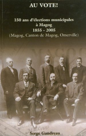 Au vote! 150 ans d'élections municipales à Magog